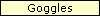 Goggles